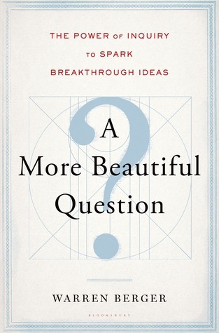 A More Beautiful Question — Warren Berger