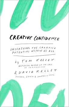 Creative Confidence — Tom & David Kelley